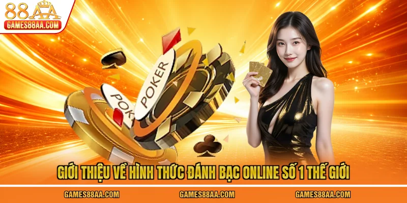 Giới thiệu về hình thức đánh bạc online số 1 thế giới