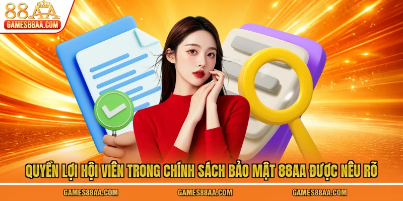 Quyền lợi hội viên trong chính sách bảo mật 88AA được nêu rõ