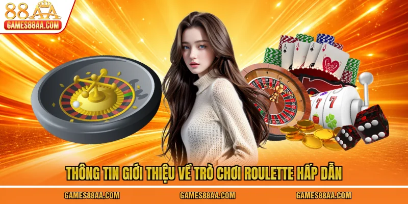 Thông tin giới thiệu về trò chơi Roulette hấp dẫn